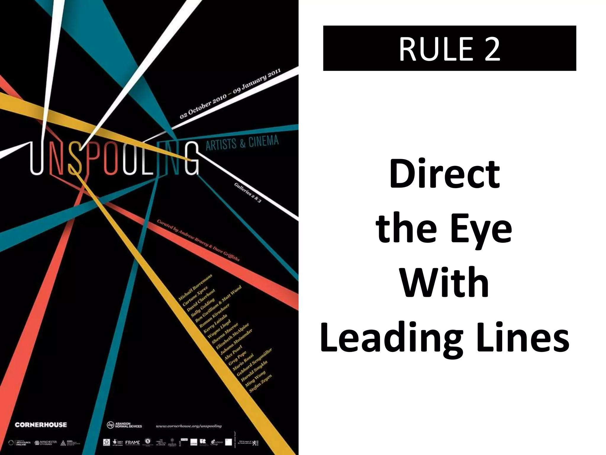 Direct
the Eye
With
Leading Lines
RULE 2
 