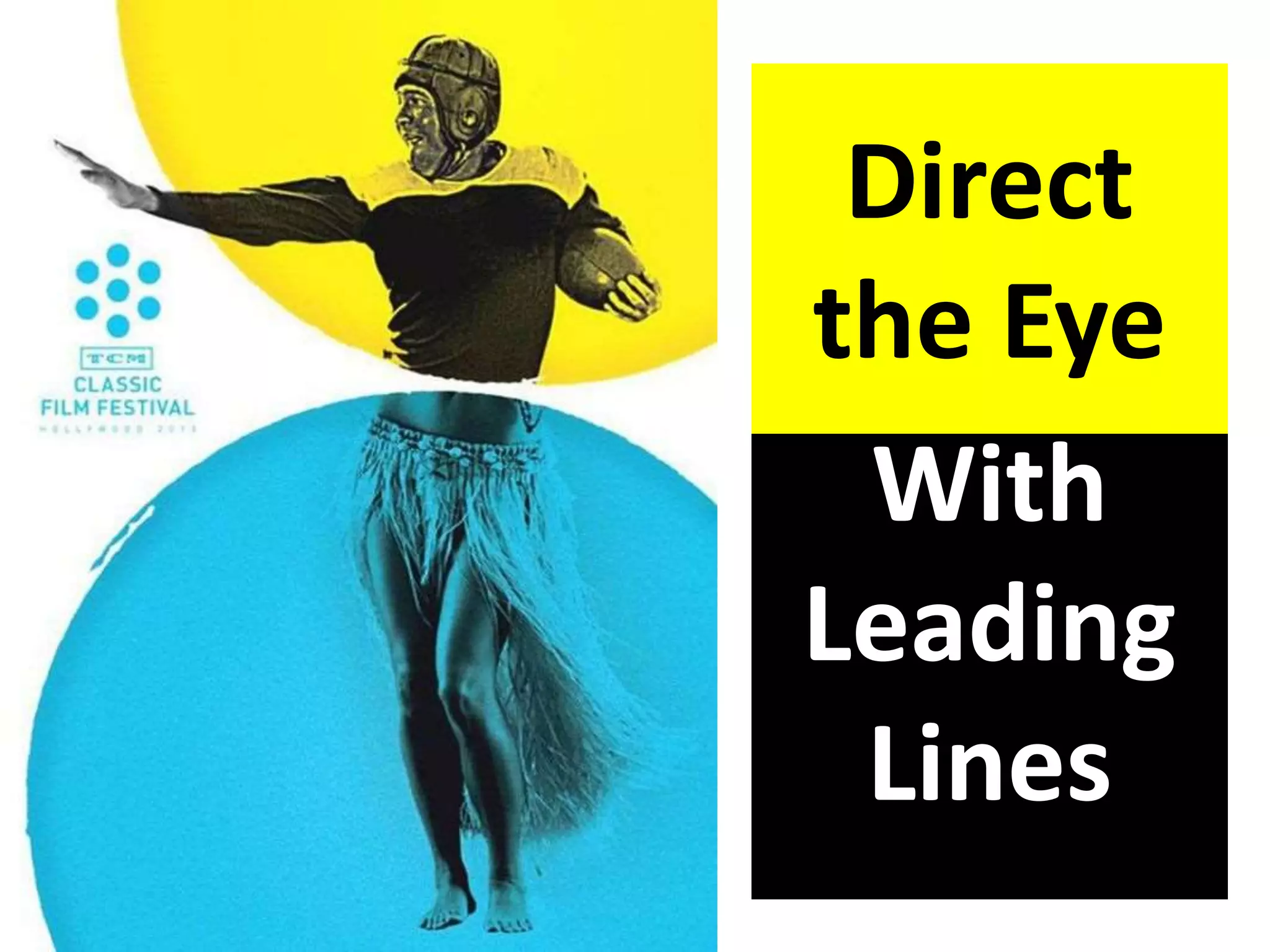 Direct
the Eye
With
Leading
Lines
Direct
the Eye
 