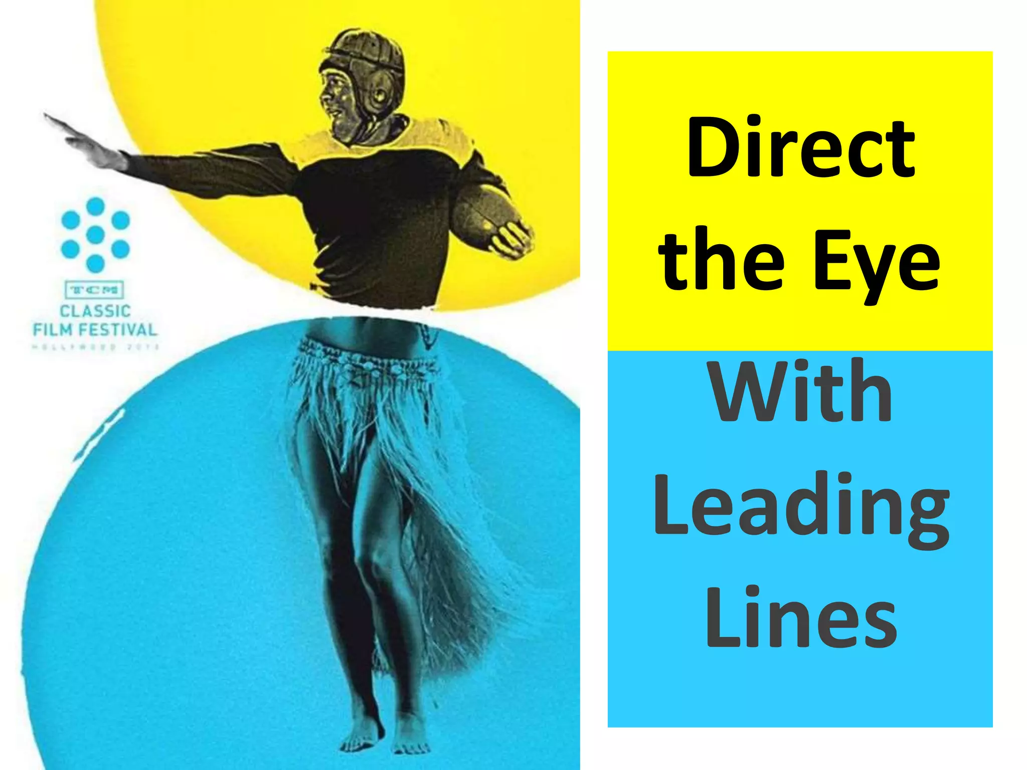 Direct
the Eye
With
Leading
Lines
Direct
the Eye
 