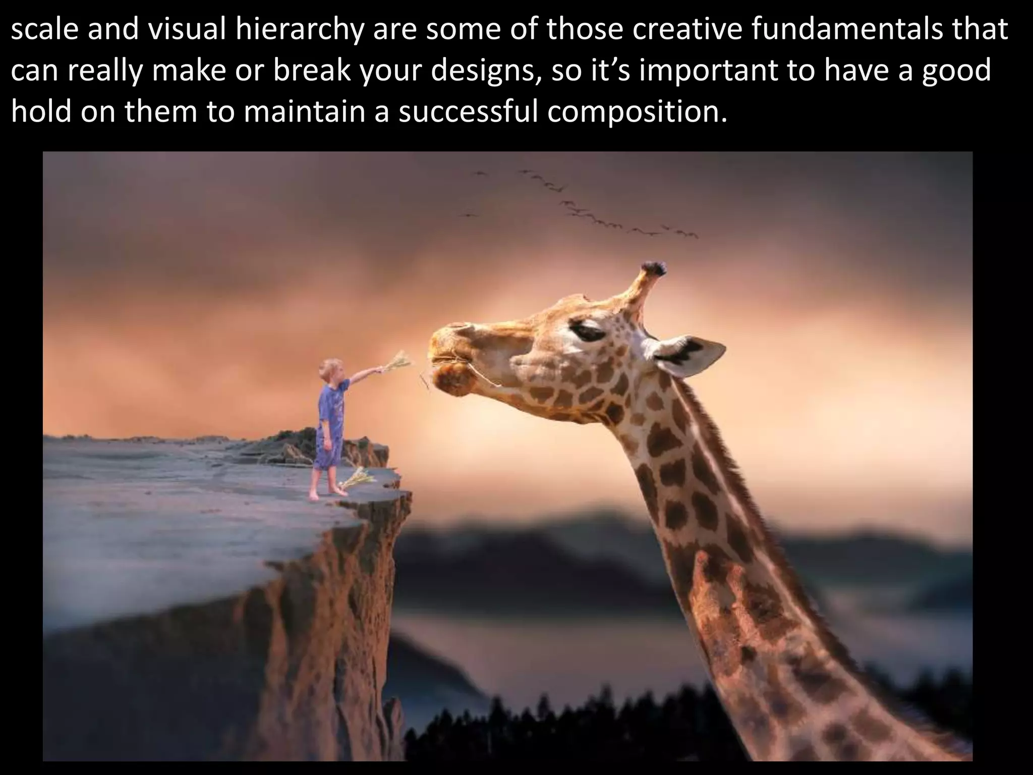 scale and visual hierarchy are some of those creative fundamentals that
can really make or break your designs, so it’s important to have a good
hold on them to maintain a successful composition.
 