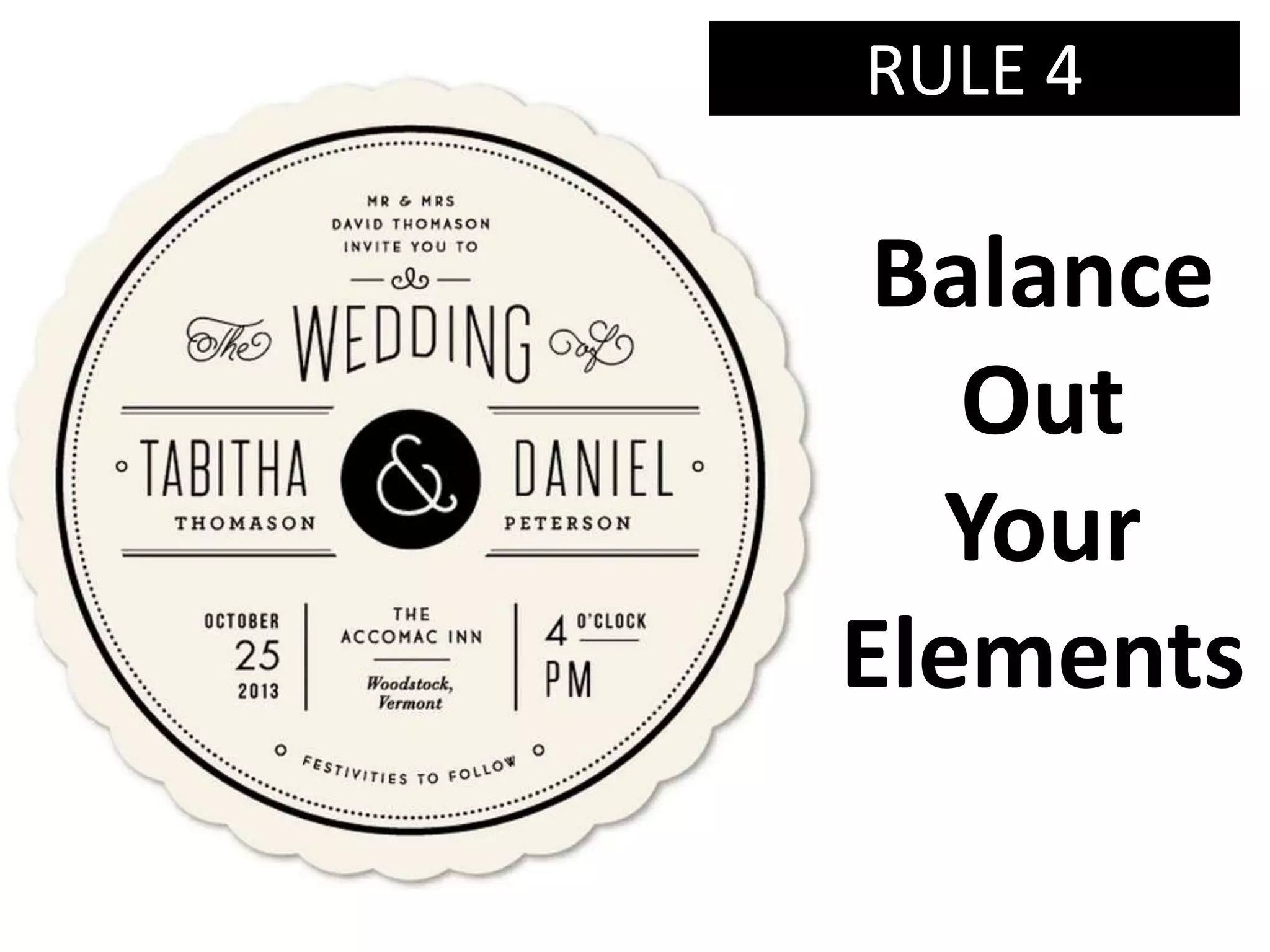 Balance
Out
Your
Elements
RULE 4
 