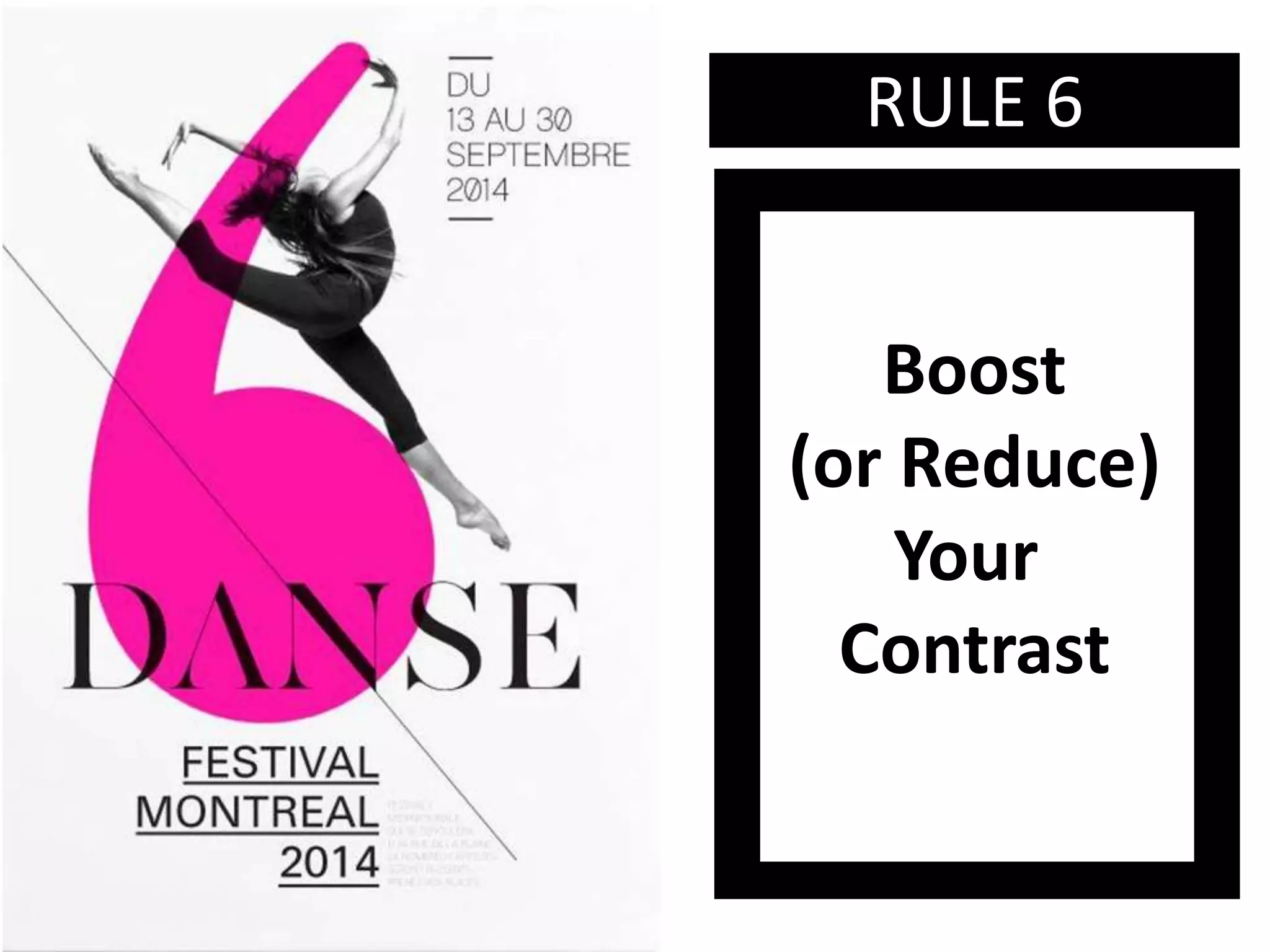 Boost
(or Reduce)
Your
Contrast
RULE 6
 