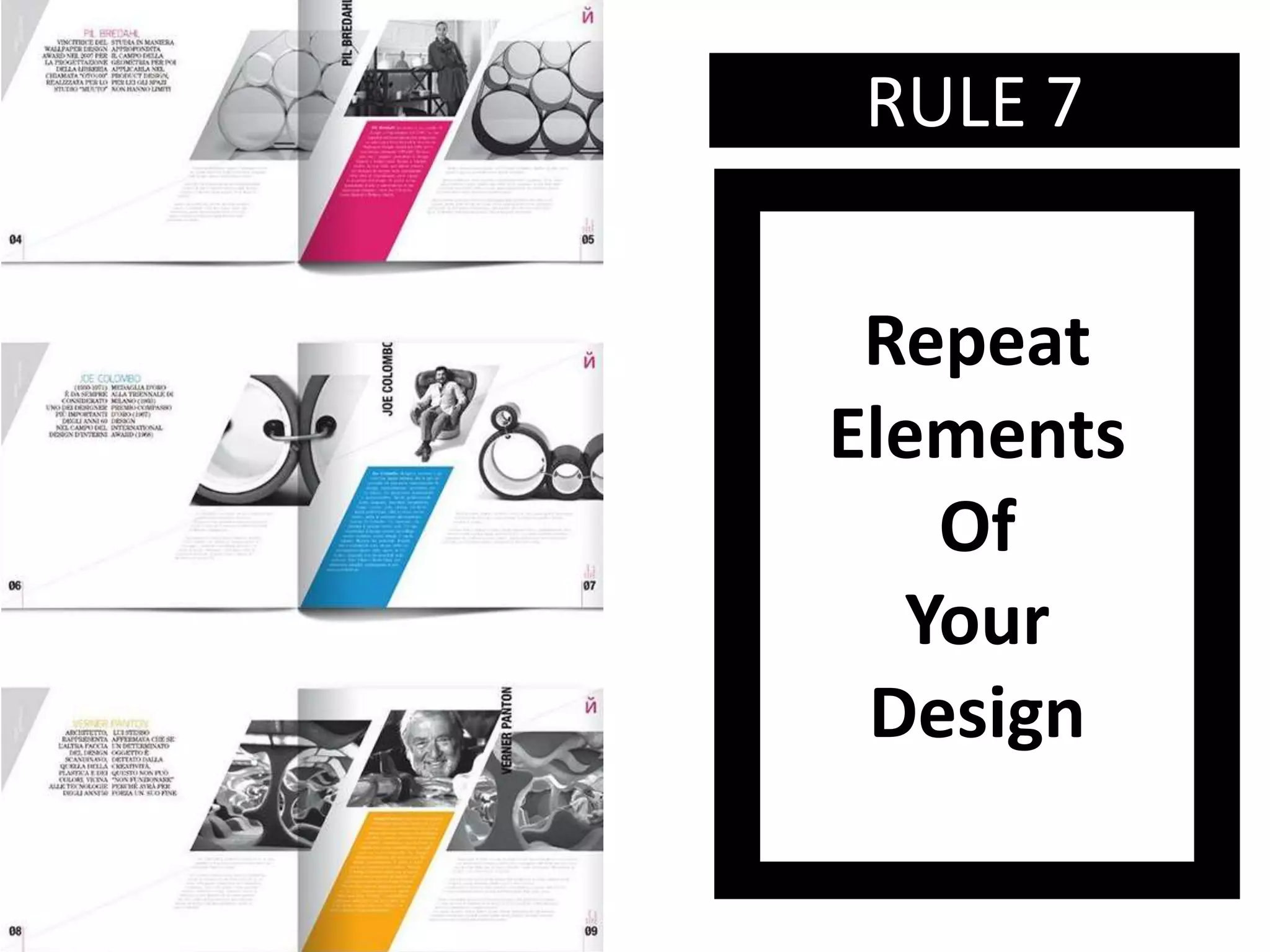 RULE 7
Repeat
Elements
Of
Your
Design
 