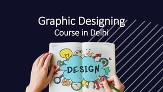 Graphic Designing
Course in Delhi
 