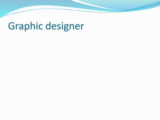 Graphic designer
 