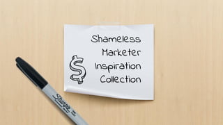 Shameless
Marketer
Inspiration
Collection
 