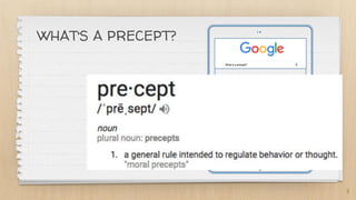 3
WHAT’S A PRECEPT?
 