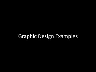 Graphic	Design	Examples
 