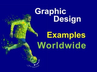 Worldwide 
Graphic 
Design 
Examples  