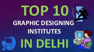 GRAPHIC DESIGNING
INSTITUTES
IN DELHI
TOP 10
 