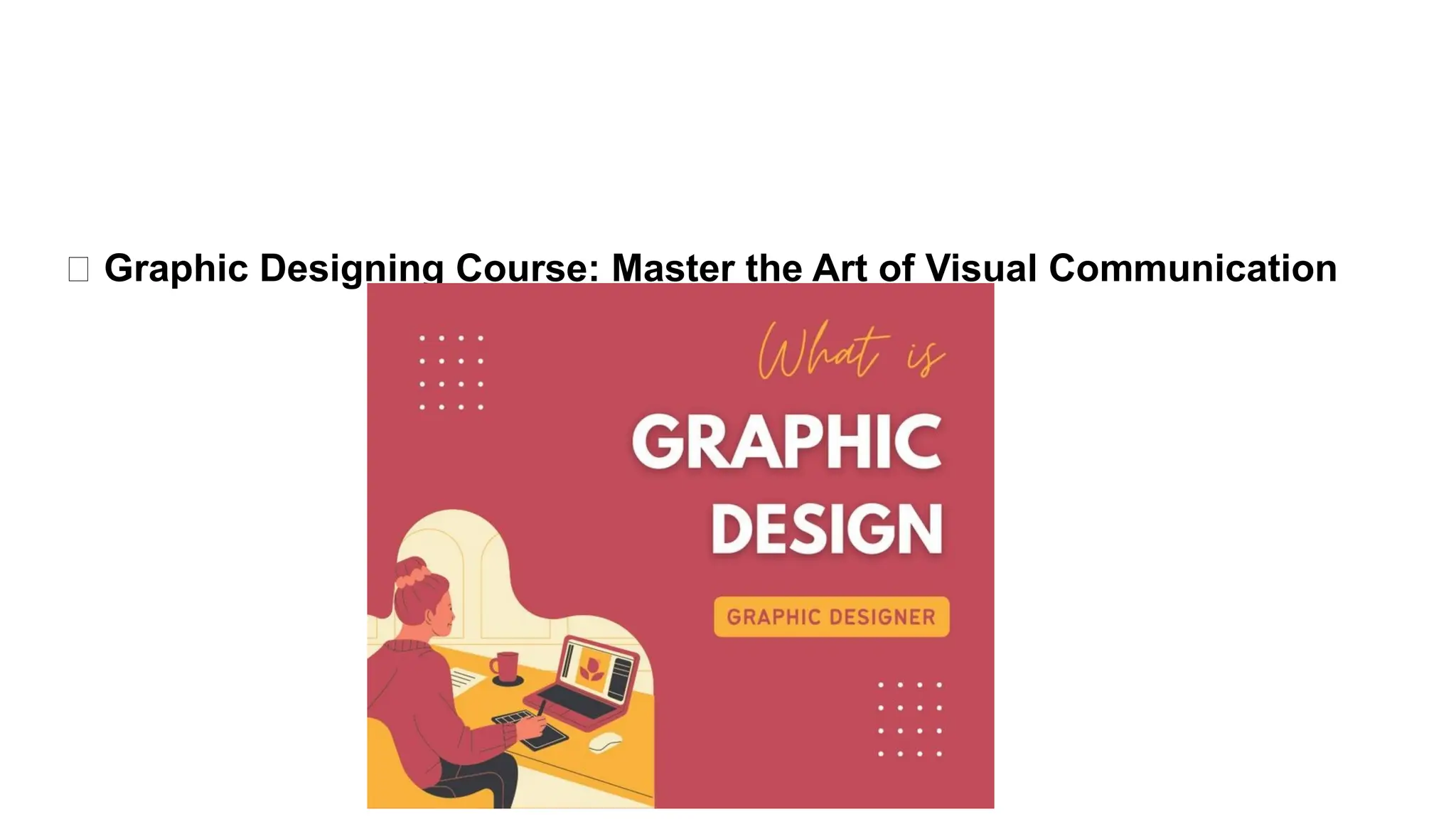 🎨 Graphic Designing Course_ Master the Art of Visual Communication.pptx