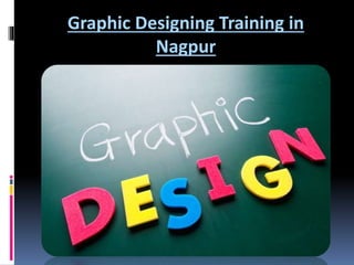 Graphic Designing Training in
Nagpur
 
