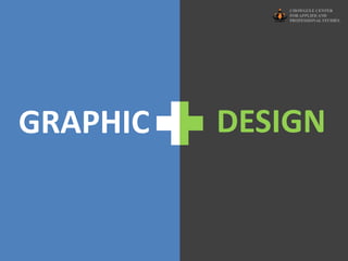 GRAPHIC DESIGN
 