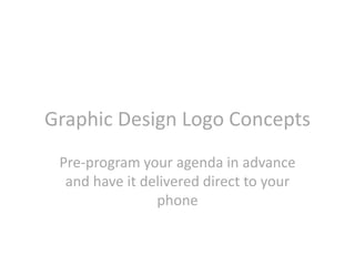 Design Discussion #1: 
Graphic Design Logo Concepts 
The importance of good design 
communication in small business 
 