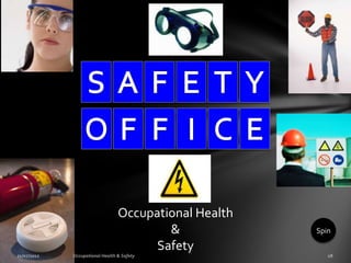 Occupational Health
        &             Spin

      Safety
 