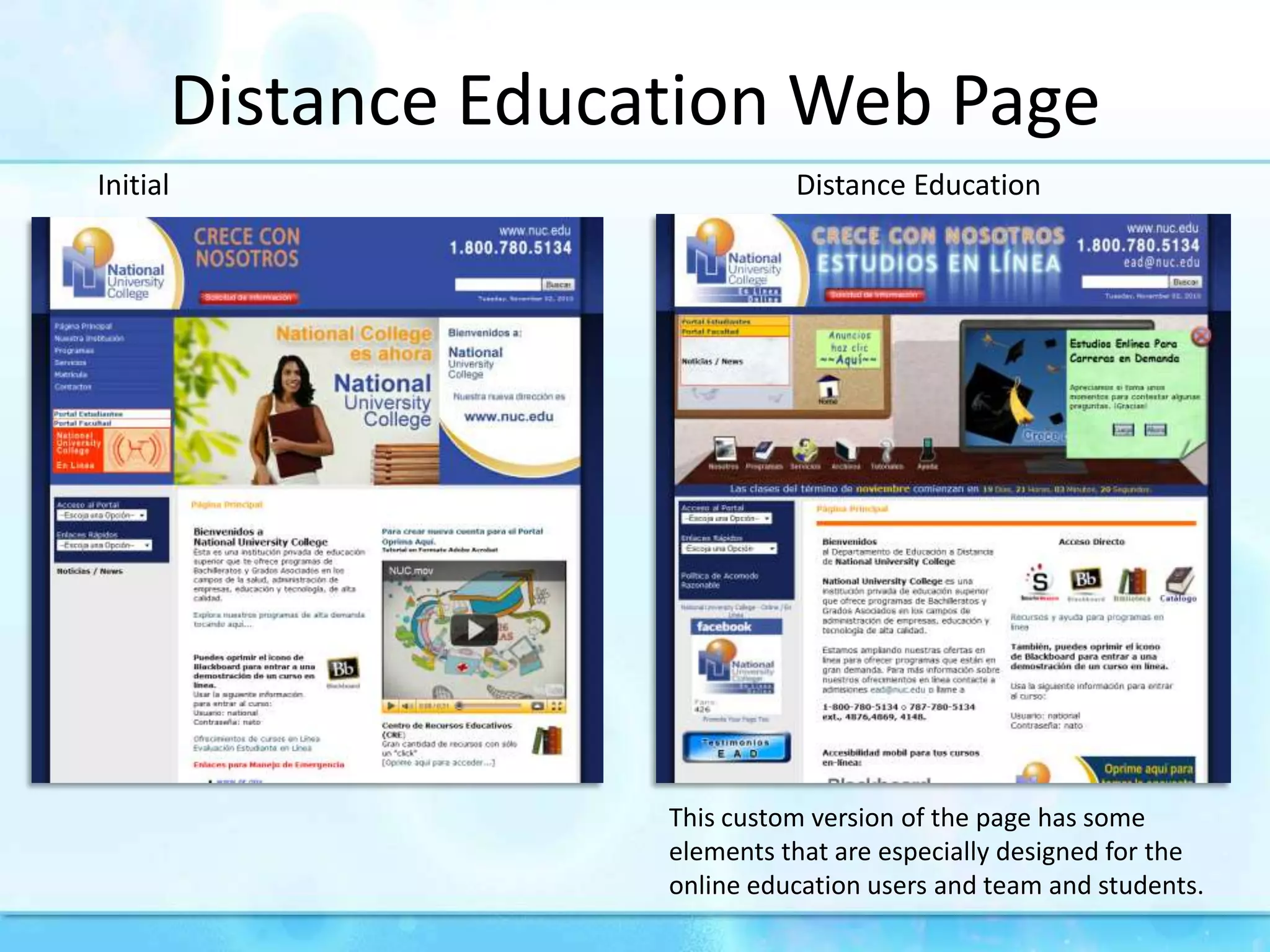 DistanceEducation Web PageInitialDistanceEducationThis custom version of the page has some elements that are especially designed for the online education users and team and students.