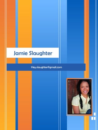 Jamie Slaughter
Hey.slaughter@gmail.com
 