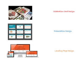 Landing Page Design
Presentation Design
Celebration Card Design
 