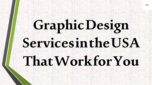 GraphicDesign
ServicesintheUSA
ThatWorkforYou
 