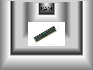 RAM
 