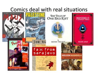 Comics deal with real situations

 