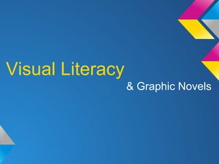 Visual Literacy
& Graphic Novels

 