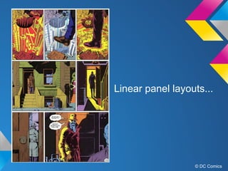 Linear panel layouts...

© DC Comics

 