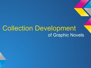 Collection Development
of Graphic Novels

 