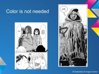 Color is not needed

© Kodansha & Image Comics

 