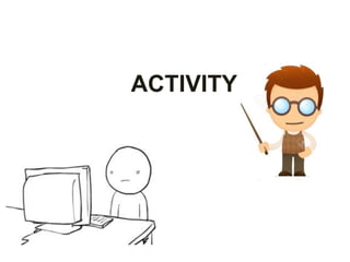 ACTIVITY
 