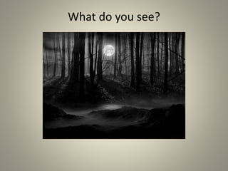 What do you see?
 