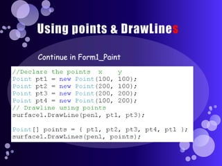 Using points & DrawLinesContinue in Form1_Paint