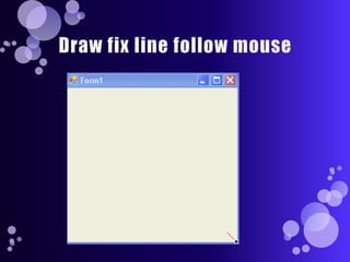 Draw fix line follow mouse