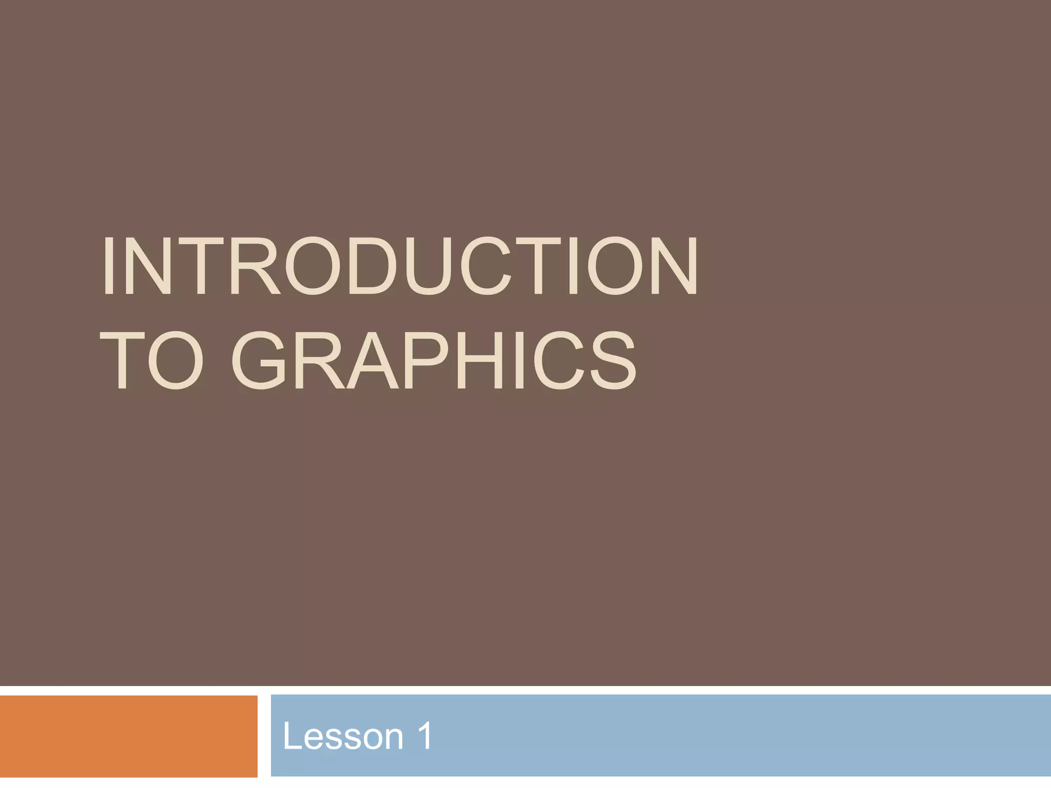Introduction to GraphicsLesson 1