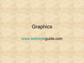 Graphics www.webstyle guide.com 