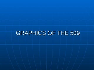 GRAPHICS OF THE 509 