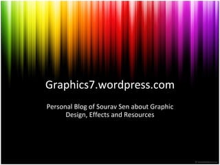 Graphics7.wordpress.com Personal Blog of Sourav Sen about Graphic Design, Effects and Resources 