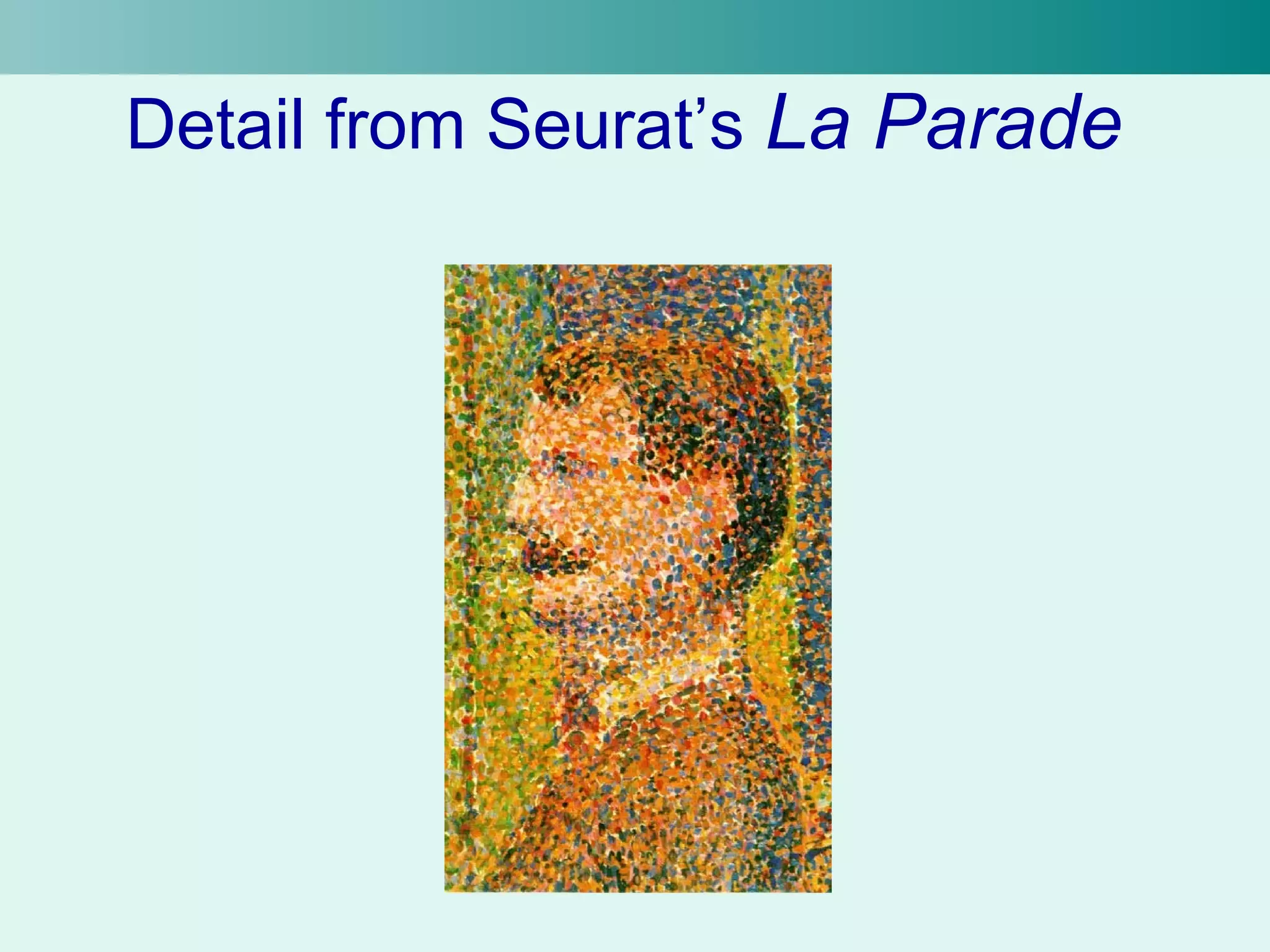 Detail from Seurat’s La Parade 
 