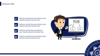 Add your title
Add your words here,according to your
need to draw the text box size.
Add your words here,according to your
need to draw the text box size.
Add your words here,according to
your need to draw the text box size.
Add your words here,according to your
need to draw the text box size.
01
02
03
04
 