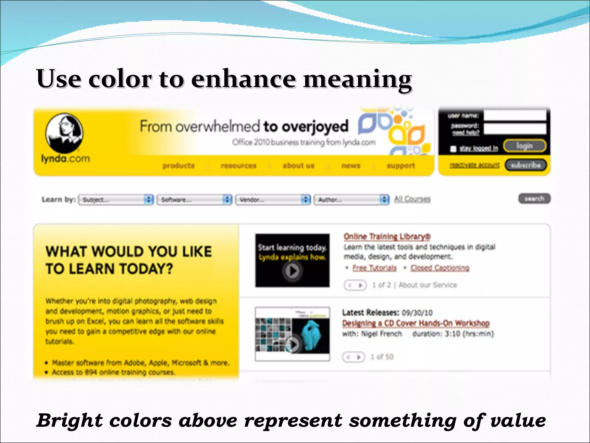 Use color to enhance meaning Bright colors above represent something of value 