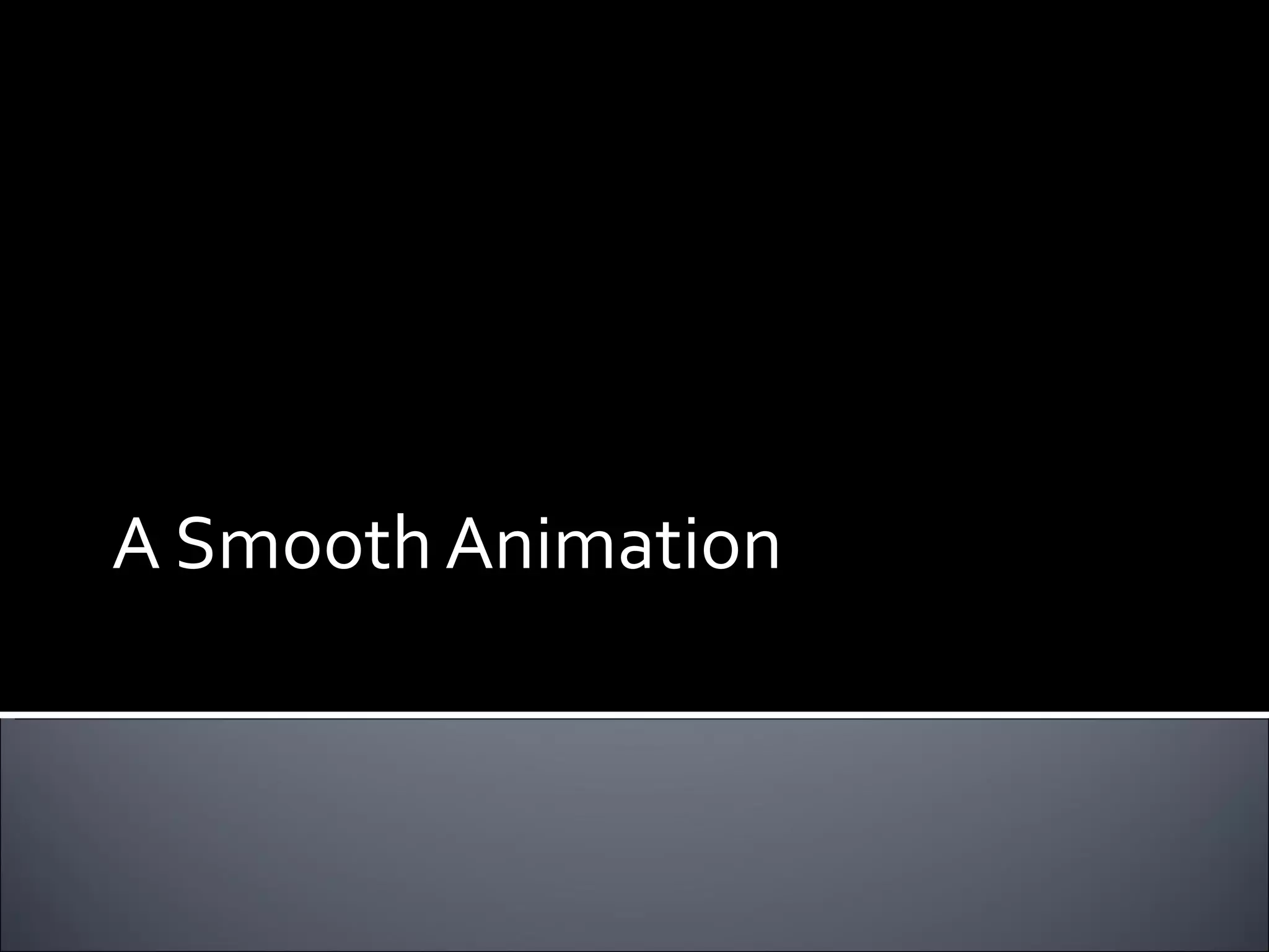 A Smooth Animation 