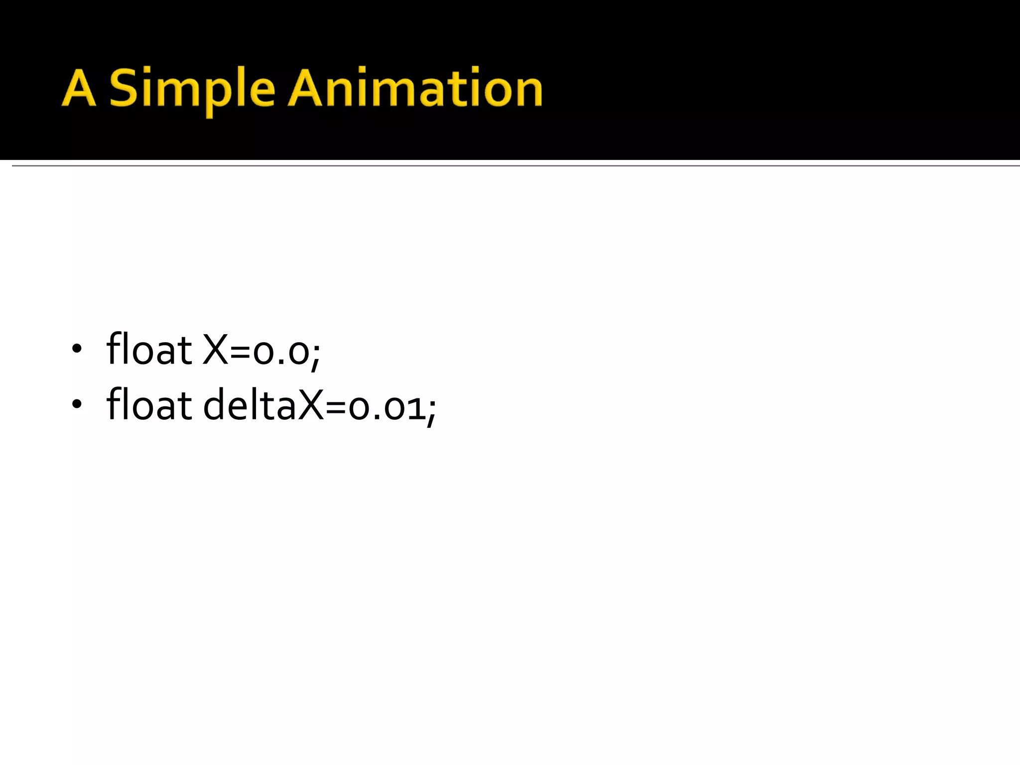 float X=0.0; float deltaX=0.01; 