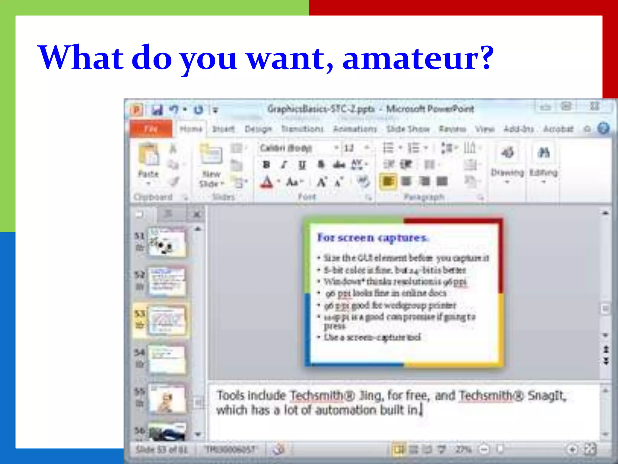 What do you want, amateur?
 