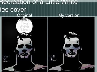 Recreation of a Little White
ies cover
Original My version
 
