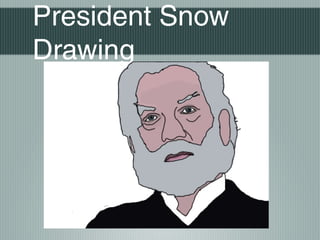 President Snow
Drawing
 