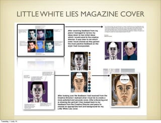 LITTLE WHITE LIES MAGAZINE COVER
Tuesday, 1 July 14
 