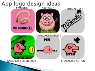 SYMBOLIC ABSTRACT TITLE AS TEXT
GAMEPLAY SCREEN SHOT
LANGUAGE AS IMAGE
CHARACTER ACTION
 