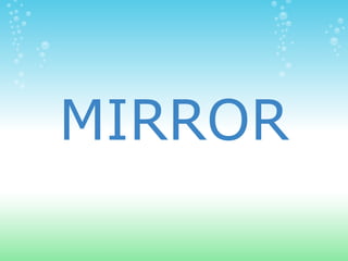 MIRROR
 