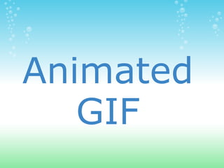Animated
   GIF
 