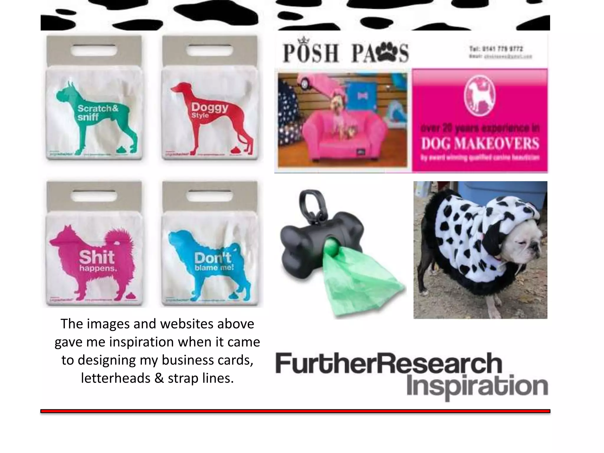 The images and websites above
gave me inspiration when it came
 to designing my business cards,
    letterheads & strap lines.
 